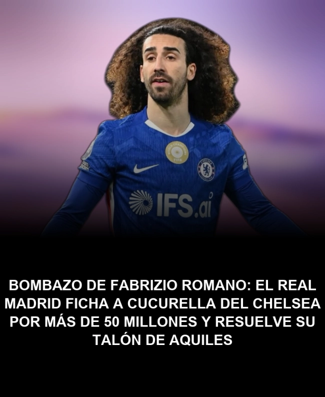 BOMBAZO de Fabrizio Romano: El Real Madrid ficha a Cucurella del Chelsea por más de 50 millones y resuelve su talón de Aquiles BOMBAZO de Fabrizio Romano: El Real Madrid ficha a Cucurella del Chelsea por más de 50 millones y resuelve su talón de Aquiles
