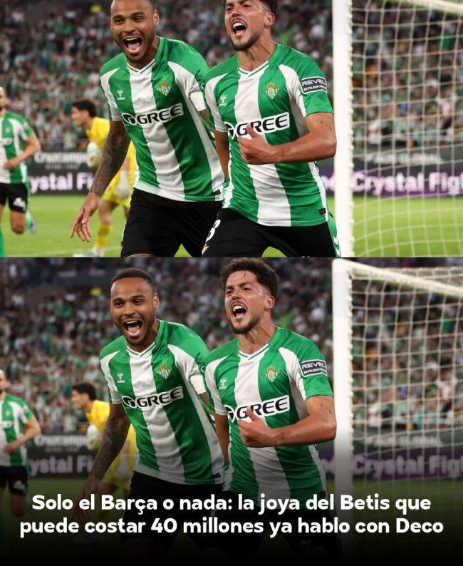 Solo el Barça o nada: la joya del Betis que puede costar 40 millones ya habló con Deco Solo el Barça o nada: la joya del Betis que puede costar 40 millones ya habló con Deco