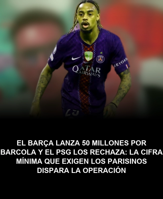 El Barça lanza 50 millones por Barcola y el PSG los rechaza: la cifra mínima que exigen los parisinos dispara la operación El Barça lanza 50 millones por Barcola y el PSG los rechaza: la cifra mínima que exigen los parisinos dispara la operación