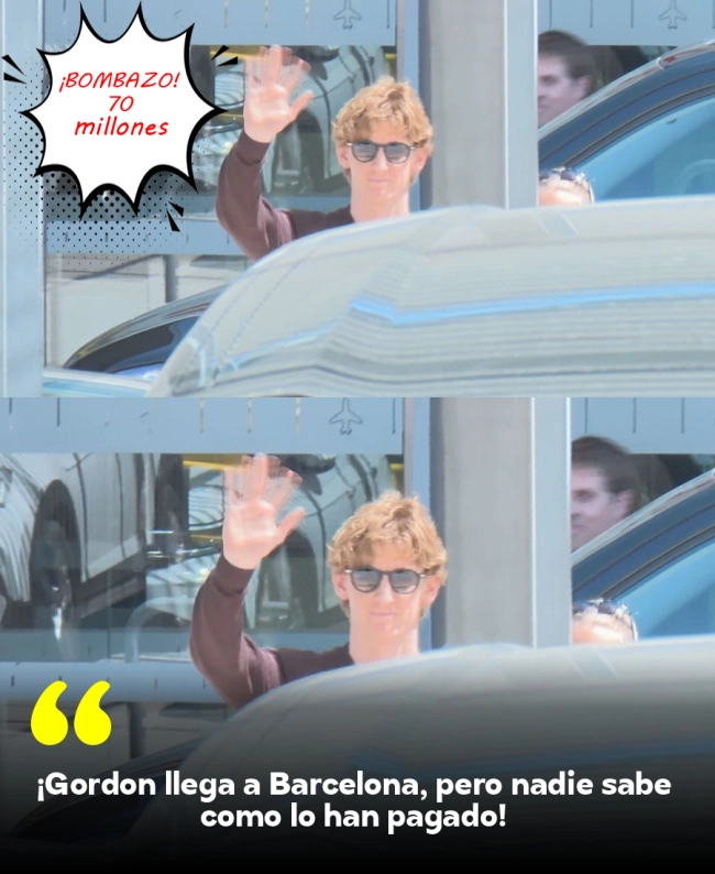 ¡Gordon llega a Barcelona, pero nadie sabe cómo lo han pagado! ¡Gordon llega a Barcelona, pero nadie sabe cómo lo han pagado!