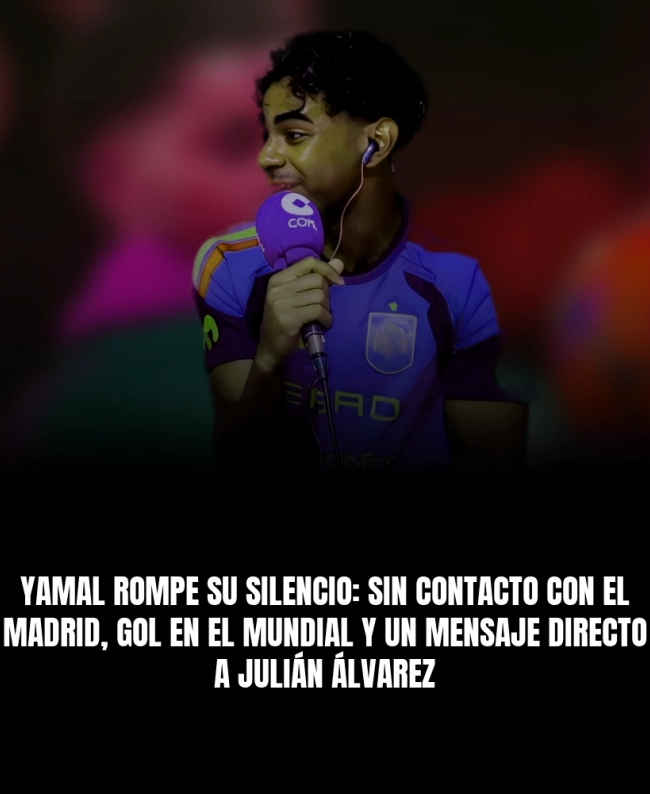 Yamal rompe su silencio: sin contacto con el Madrid, gol en el Mundial y un mensaje directo a Julián Álvarez