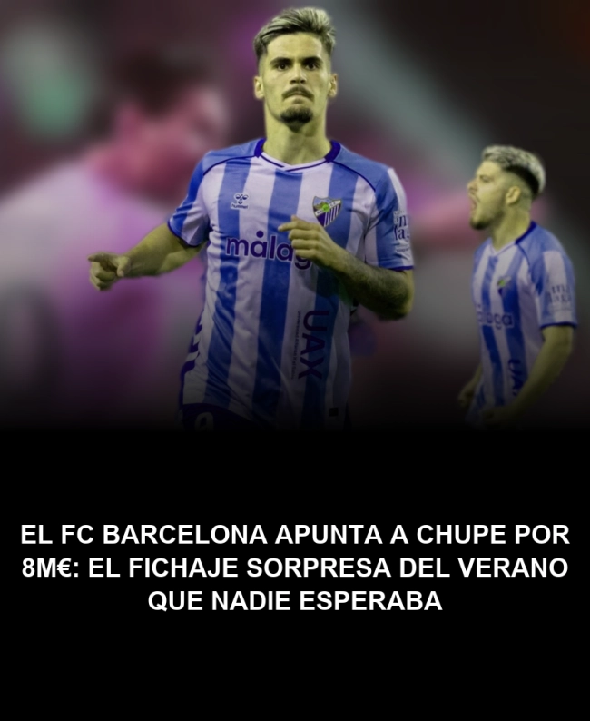 El FC Barcelona apunta a Chupe por 8M€: el fichaje sorpresa del verano que nadie esperaba El FC Barcelona apunta a Chupe por 8M€: el fichaje sorpresa del verano que nadie esperaba
