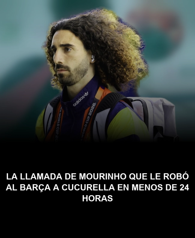 La llamada de Mourinho que le robó al Barça a Cucurella en menos de 24 horas La llamada de Mourinho que le robó al Barça a Cucurella en menos de 24 horas