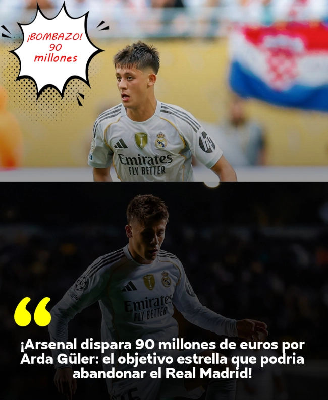 ¡Arsenal dispara 90 millones de euros por Arda Güler: el objetivo estrella que podría abandonar el Real Madrid!