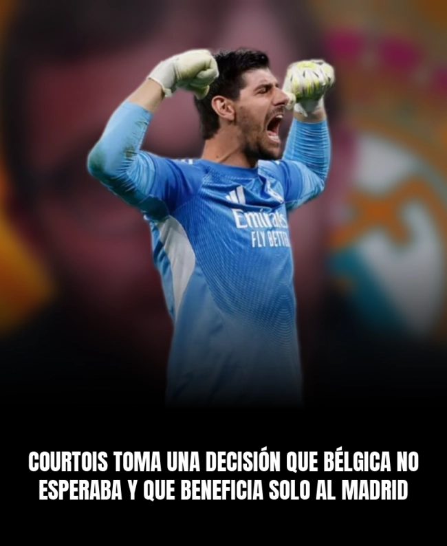 Courtois toma una decisión que Bélgica no esperaba y que beneficia solo al Madrid Courtois toma una decisión que Bélgica no esperaba y que beneficia solo al Madrid