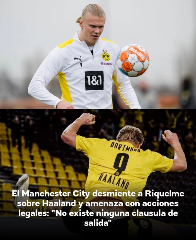 El Manchester City desmiente a Riquelme sobre Haaland y amenaza con acciones legales: 