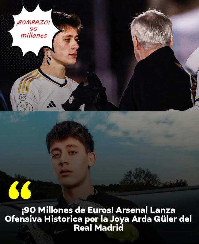¡90 Millones de Euros! Arsenal Lanza Ofensiva Histórica por la Joya Arda Güler del Real Madrid