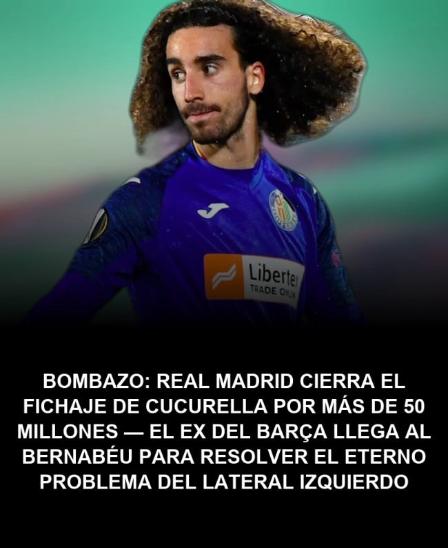BOMBAZO: Real Madrid cierra el fichaje de Cucurella por más de 50 millones — el ex del Barça llega al Bernabéu para resolver el eterno problema del lateral izquierdo BOMBAZO: Real Madrid cierra el fichaje de Cucurella por más de 50 millones — el ex del Barça llega al Bernabéu para resolver el eterno problema del lateral izquierdo