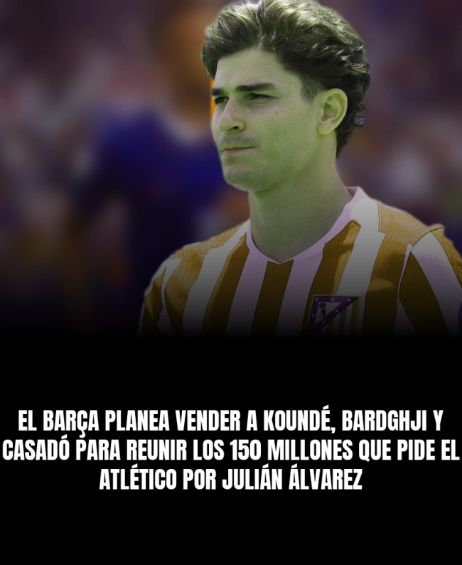 El Barça planea vender a Koundé, Bardghji y Casadó para reunir los 150 millones que pide el Atlético por Julián Álvarez