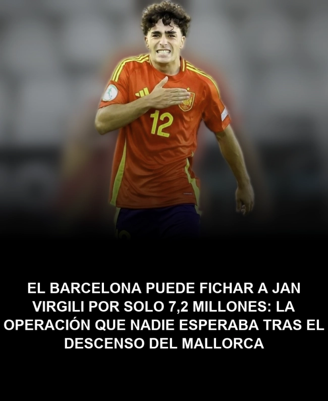 El Barcelona puede fichar a Jan Virgili por solo 7,2 millones: la operación que nadie esperaba tras el descenso del Mallorca El Barcelona puede fichar a Jan Virgili por solo 7,2 millones: la operación que nadie esperaba tras el descenso del Mallorca