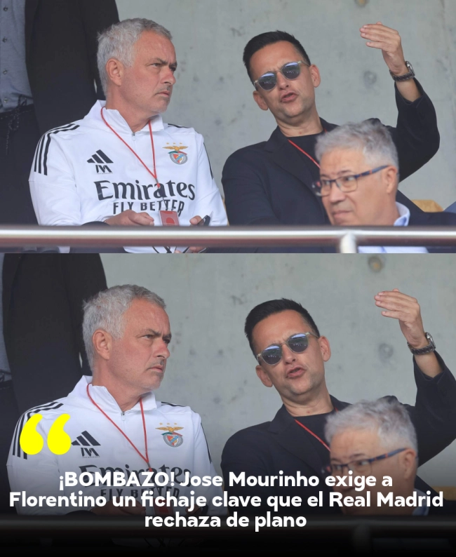 ¡BOMBAZO! José Mourinho exige a Florentino un fichaje clave que el Real Madrid rechaza de plano ¡BOMBAZO! José Mourinho exige a Florentino un fichaje clave que el Real Madrid rechaza de plano