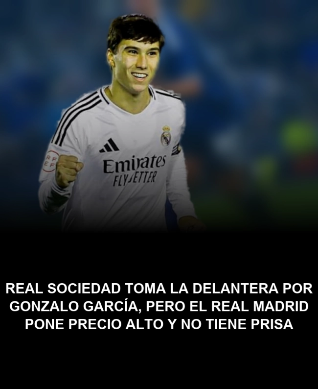 Real Sociedad toma la delantera por Gonzalo García, pero el Real Madrid pone precio alto y no tiene prisa Real Sociedad toma la delantera por Gonzalo García, pero el Real Madrid pone precio alto y no tiene prisa