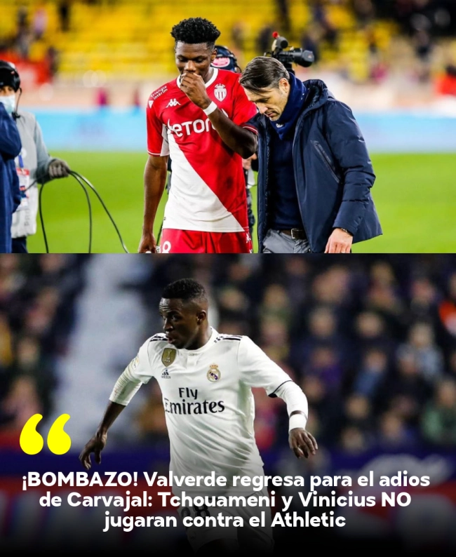 ¡BOMBAZO! Valverde regresa para el adiós de Carvajal: Tchouaméni y Vinicius NO jugarán contra el Athletic