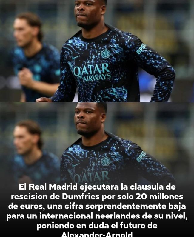 ¡BOMBAZO! Real Madrid ficha a Dumfries por 20 millones: ¿Adiós a Trent?
