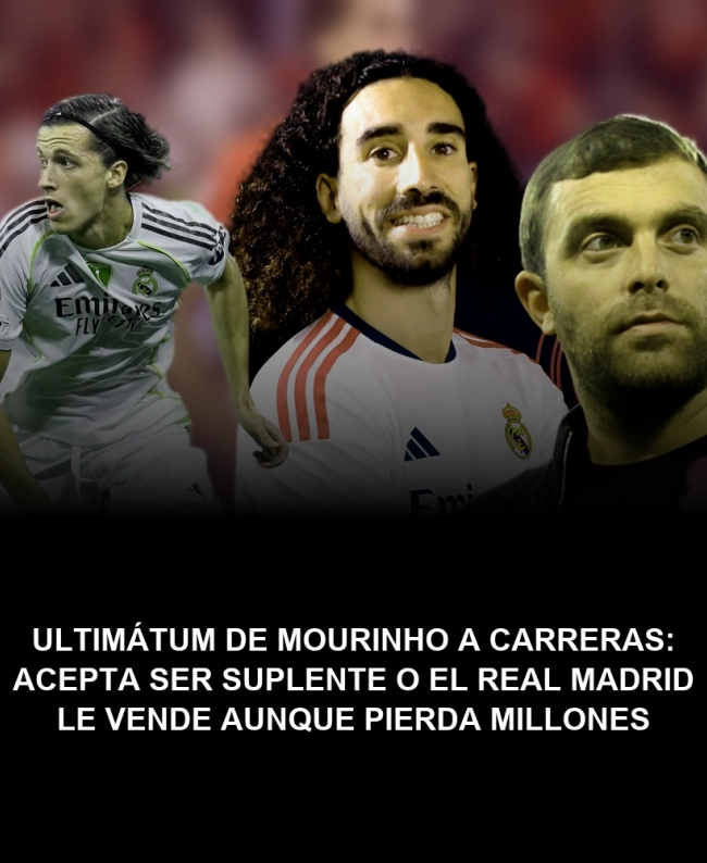 Ultimátum de Mourinho a Carreras: acepta ser suplente o el Real Madrid le vende aunque pierda millones
