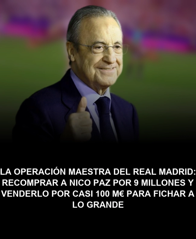 La operación maestra del Real Madrid: recomprar a Nico Paz por 9 millones y venderlo por casi 100 M€ para fichar a lo grande