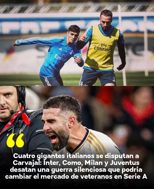 Cuatro gigantes italianos se disputan a Carvajal: Inter, Como, Milan y Juventus desatan una guerra silenciosa que podría cambiar el mercado de veteranos en Serie A Cuatro gigantes italianos se disputan a Carvajal: Inter, Como, Milan y Juventus desatan una guerra silenciosa que podría cambiar el mercado de veteranos en Serie A