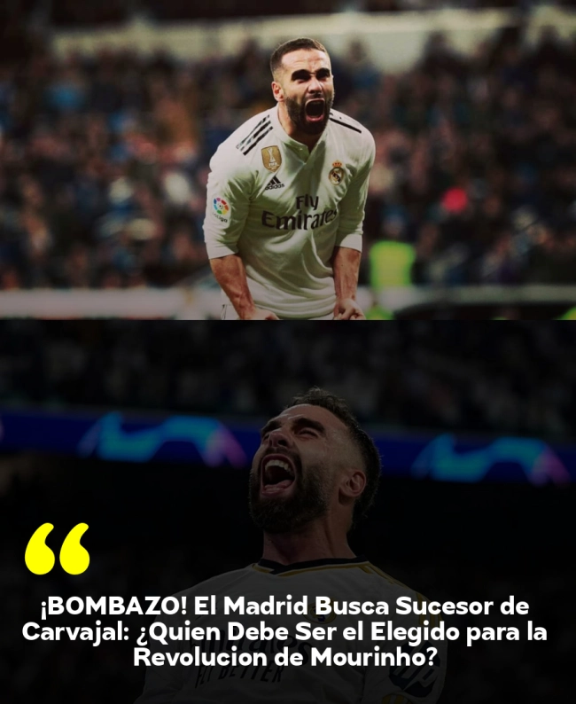 ¡BOMBAZO! El Madrid Busca Sucesor de Carvajal: ¿Quién Debe Ser el Elegido para la Revolución de Mourinho?