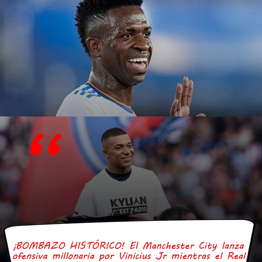 ¡BOMBAZO HISTÓRICO! El Manchester City lanza ofensiva millonaria por Vinicius Jr mientras el Real Madrid tiembla