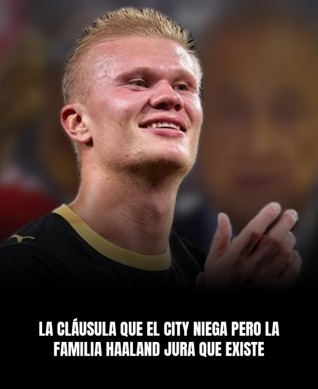 La cláusula que el City niega pero la familia Haaland jura que existe